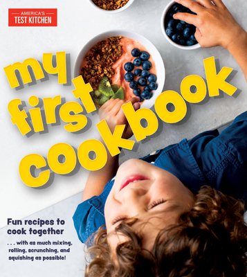 Image for MY FIRST COOKBOOK: FUN RECIPES TO COOK TOGETHER . . . WITH AS MUCH MIXING, ROLLING, SCRUNCHING, AND