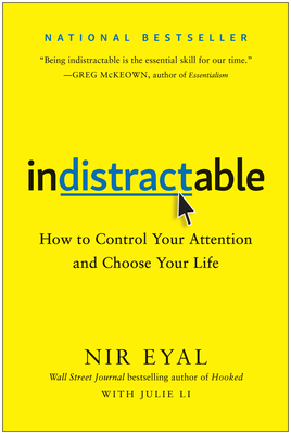 Image for Indistractable: How to Control Your Attention and Choose Your Life