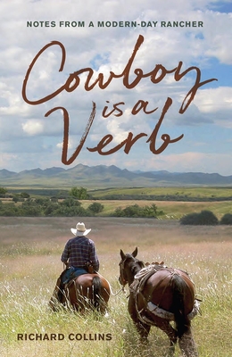 Cowboy is a Verb: Notes from a Modern-day Rancher (Volume 1)