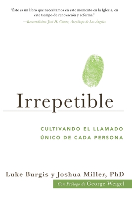 Image for Irrepetible: Cultivando el llamado nico de cada persona Irrepetible: Cultivando el llamado nico de cada persona