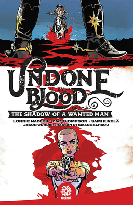 Undone By Blood Or The Shadow Of A Wanted Man, Vol. 1