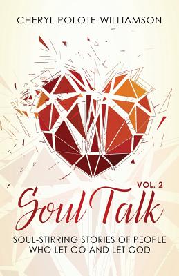 Soul Talk, Volume 2: Soul-Stirring Stories of People Who Let Go and Let God (2)