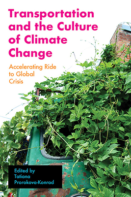 Transportation and the Culture of Climate Change: Accelerating Ride to Global Crisis (Energy and Society)