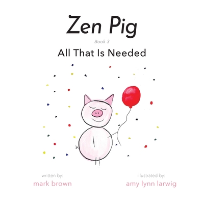 Zen Pig: All That is Needed