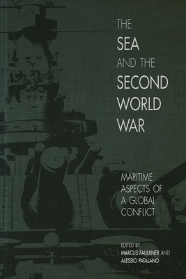 THE SEA AND THE SECOND WORLD WAR: MARITIME ASPECTS OF A GLOBAL CONFLICT