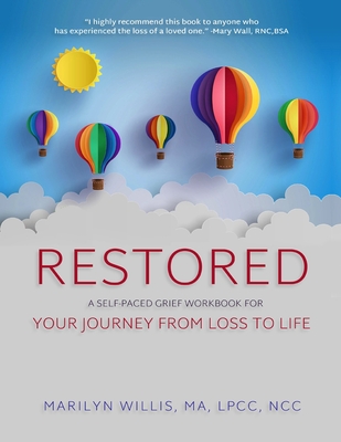 RESTORED: A Self-Paced Grief Workbook for Your Journey from Loss to Life