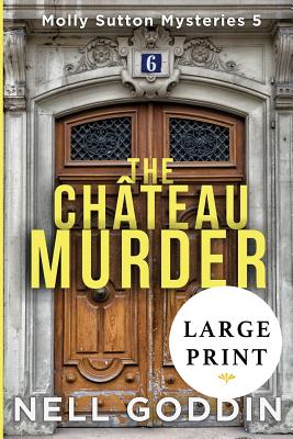 Image for The Chateau Murder: LARGE PRINT (Molly Sutton Mysteries) The Chateau Murder: LARGE PRINT (Molly Sutton Mysteries)