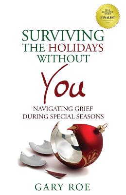 Surviving the Holidays Without You: Navigating Grief During Special Seasons (Good Grief)