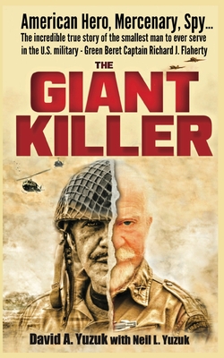 Giant Killer: American hero, mercenary, spy . The incredible true story of the smallest man to serve in the U.S. Military-Green Be