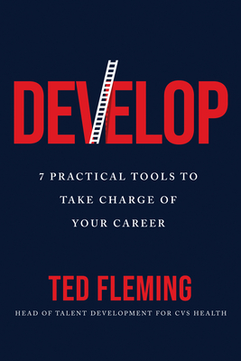 Develop: 7 Practical Tools to Take Charge of Your Career