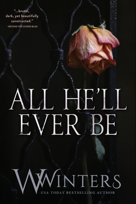 All He'll Ever Be (Merciless World Series)