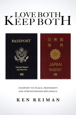 Love Both, Keep Both: Passport To Peace, Prosperity And Strengthened Diplomacy