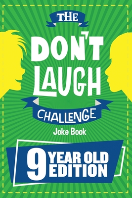 Image for The Don't Laugh Challenge - 9 Year Old Edition: The LOL Interactive Joke Book Contest Game for Boys and Girls Age 9
