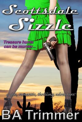 Scottsdale Sizzle: a fun, romantic, thrilling, adventure. (Laura Black Mysteries)