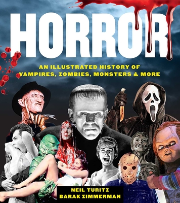 Horror: An Illustrated History of Vampires, Zombies, Monsters & More