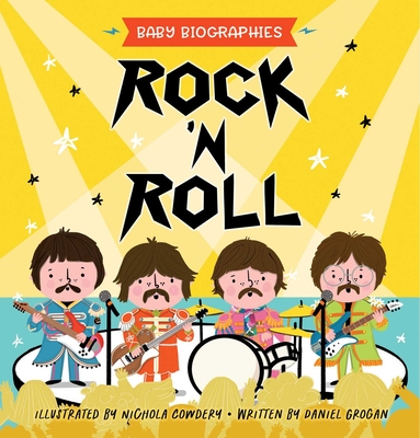 Rock 'N' Roll - Baby Biographies: A Baby's Introduction to the 24 Greatest Rock Bands of All Time!