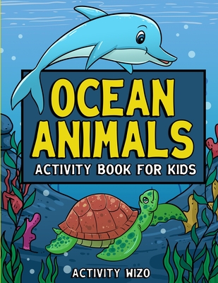 Ocean Animals Activity Book For Kids: Coloring, Dot to Dot, Mazes, and More for Ages 4-8 (Fun Activities for Kids)