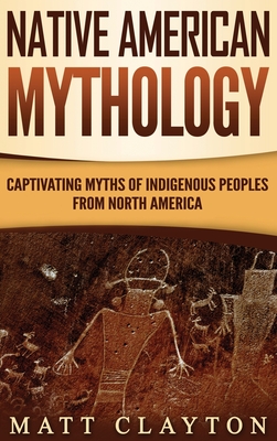 Native American Mythology Captivating Myths of Indigenous Peoples from North America