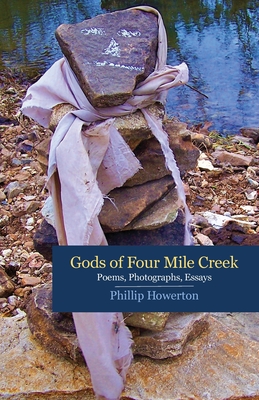 Gods of Four Mile Creek: Poems, Photographs, Essays