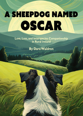 Sheepdog Named Oscar: Love and Companionship in Rural Ireland