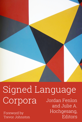 Signed Language Corpora (Volume 25) (Gallaudet Sociolinguistics)