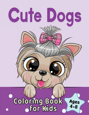Image for Cute Dogs Coloring Book for Kids Ages 4-8: Adorable Cartoon Dogs & Puppies Cute Dogs Coloring Book for Kids Ages 4-8: Adorable Cartoon Dogs & Puppies