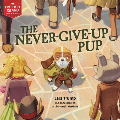 Image for The Never-Give-Up Pup! (Freedom Island, 4-3) The Never-Give-Up Pup! (Freedom Island, 4-3)