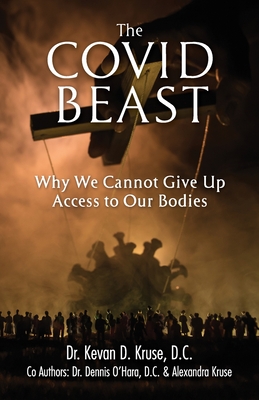 Image for The Covid Beast: Why We Cannot Give Up Access to Our Bodies The Covid Beast: Why We Cannot Give Up Access to Our Bodies