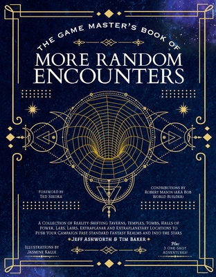 The Game Master's Book of More Random Encounters: A Collection of Reality-Shifting Taverns, Temples, Tombs, Labs, Lairs, Extraplanar and Even . and into the Stars (The Game Master Series)