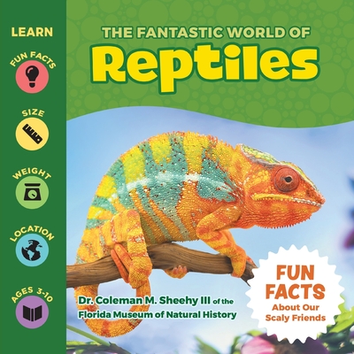 The Fantastic World of Reptiles - A Children's Book about the Wonderful World of Crocodiles, Alligators, Snakes, Turtles, Iguanas, Chameleons, and more - An Educational Fact Book about Life in the Wild
