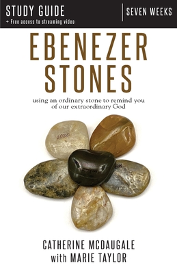 Image for Ebenezer Stones Study Guide plus streaming video: using an ordinary stone to remind you of our extraordinary God Ebenezer Stones Study Guide plus streaming video: using an ordinary stone to remind you of our extraordinary God