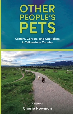 Other People's Pets: Critters, Careers, and Capitalism in Yellowstone Country