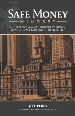 Safe Money Mindset: A Different Way of Looking at Money So You Don't Run Out in Retirement
