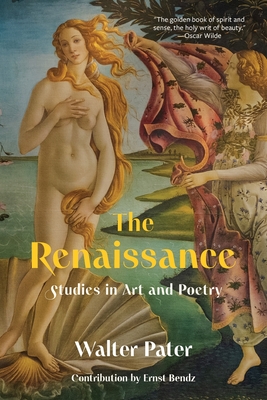 Renaissance: Studies in Art and Poetry (Warbler Classics Annotated Edition)