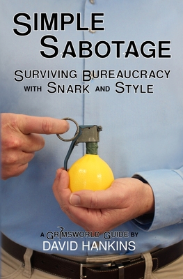 Simple Sabotage: Surviving Bureaucracy with Snark and Style