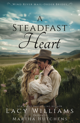 A Steadfast Heart (Wind River Mail-Order Brides)