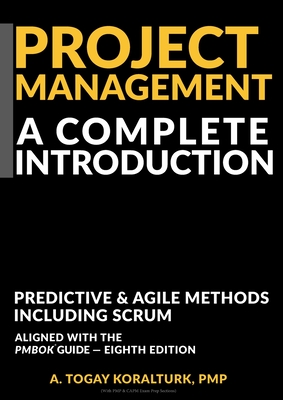 Project Management: A Complete Introduction. Predictive & Agile Methods, Including Scrum (With PMP & CAPM Exam Prep Sections)
