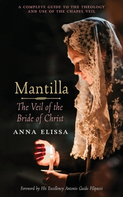 Image for Mantilla: The Veil of the Bride of Christ Mantilla: The Veil of the Bride of Christ