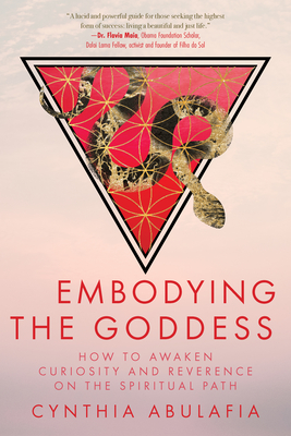 Image for Embodying the Goddess: How to Awaken Curiosity and Reverence on the Spiritual Path Embodying the Goddess: How to Awaken Curiosity and Reverence on the Spiritual Path