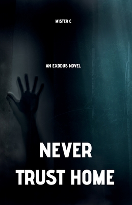 Never Trust Home: An Exodus Novel
