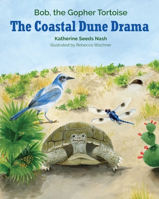 Image for The Coastal Dune Drama: Bob, the Gopher Tortoise The Coastal Dune Drama: Bob, the Gopher Tortoise