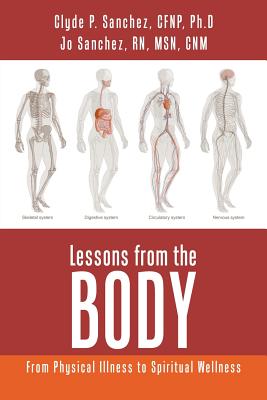 Image for Lessons from the Body: From Physical Illness to Spiritual Wellness Lessons from the Body: From Physical Illness to Spiritual Wellness