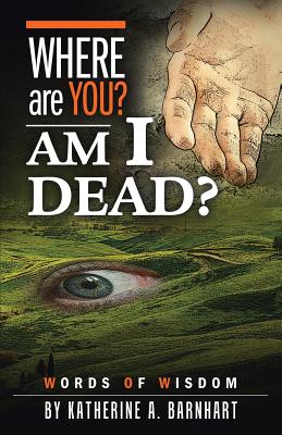 Where Are You Am I Dead: Words of Wisdom