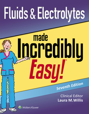 Fluids & Electrolytes Made Incredibly Easy (Incredibly Easy! Series)