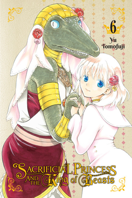 Sacrificial Princess and the King of Beasts, Vol. 6 (Volume 6) (Sacrificial Princess and the King of Beasts, 6)