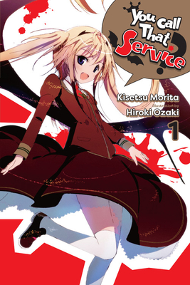You Call That Service, Vol. 1 (Light Novel): Volume 1