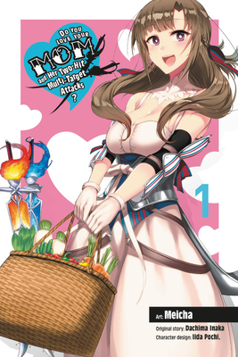 Do You Love Your Mom and Her Two-Hit Multi-Target Attacks, Vol. 1 (manga)