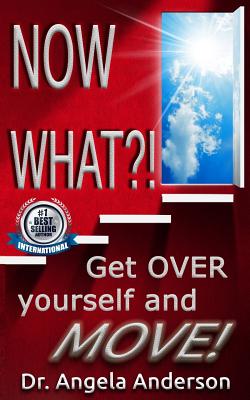 Now WHAT!: Get O.V.E.R Yourself and M.O.V.E