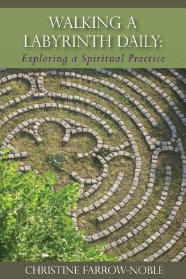 Image for Walking a Labyrinth Daily: Exploring a Spiritual Practice Walking a Labyrinth Daily: Exploring a Spiritual Practice