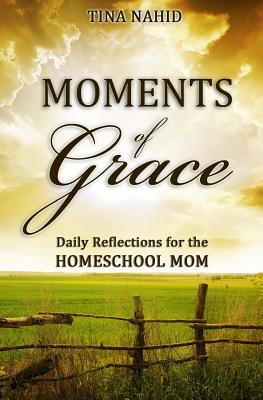 Moments of Grace: Daily Reflections for the Homeschool Mom